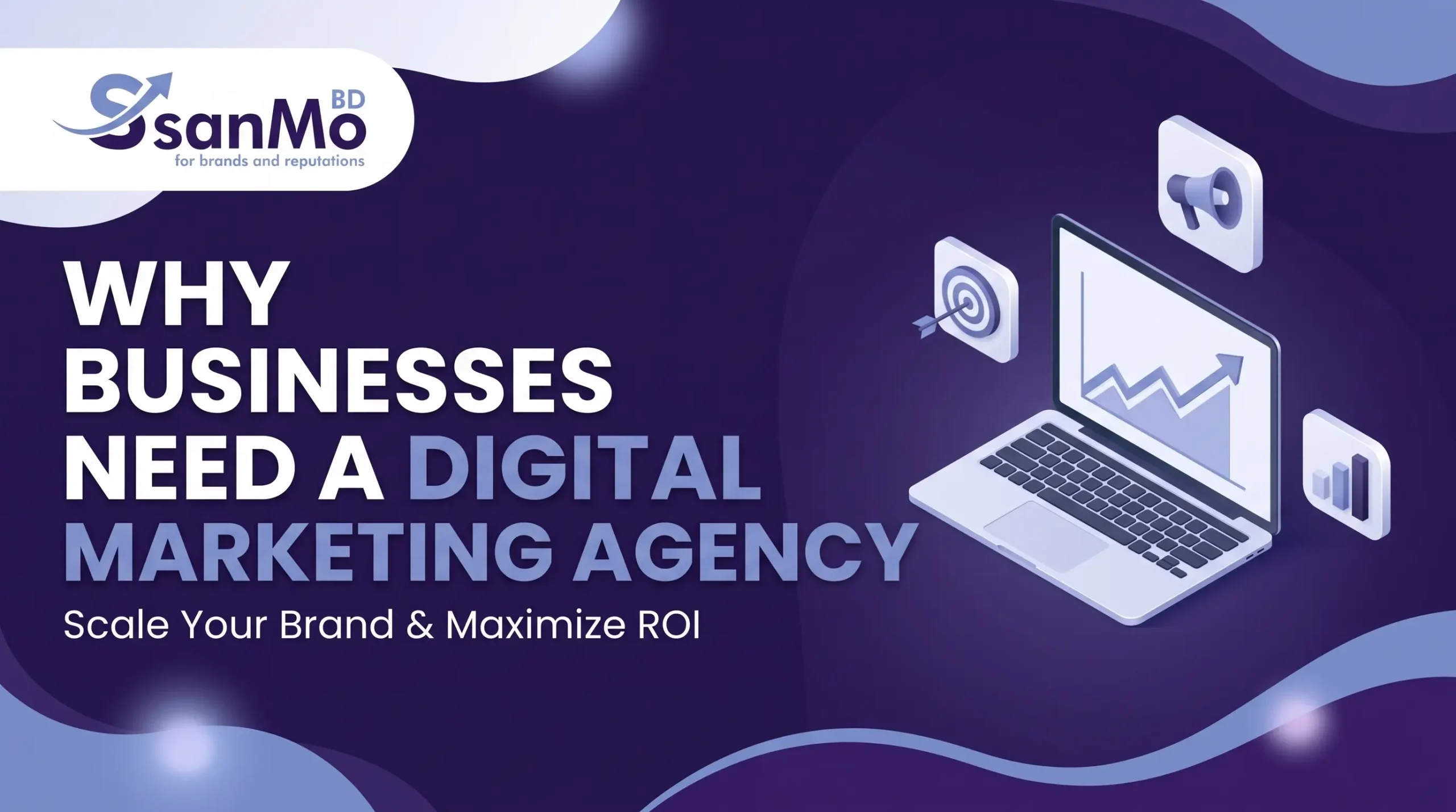Why Businesses Need a Digital Marketing Agency in Bangladesh